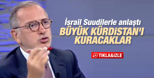 Fatih Altaylı: İsrail ve Suudiler Kürdistan için anlaştı
