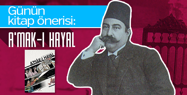Günün kitabı: A’mak-ı Hayal