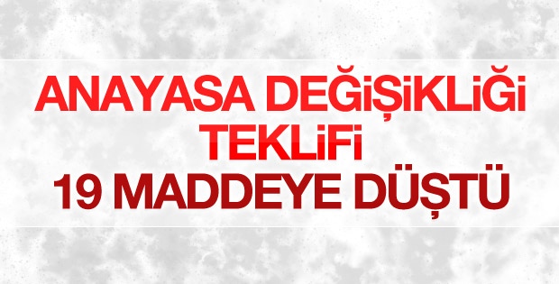 Anayasa değişikliği teklifi 19 maddeye düştü