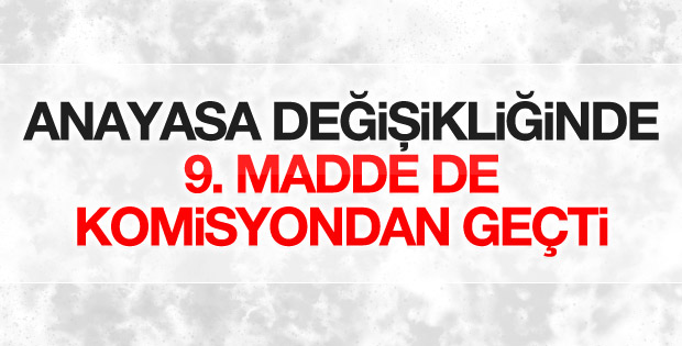Anayasa değişiklik teklifinin 9. maddesi kabul edildi