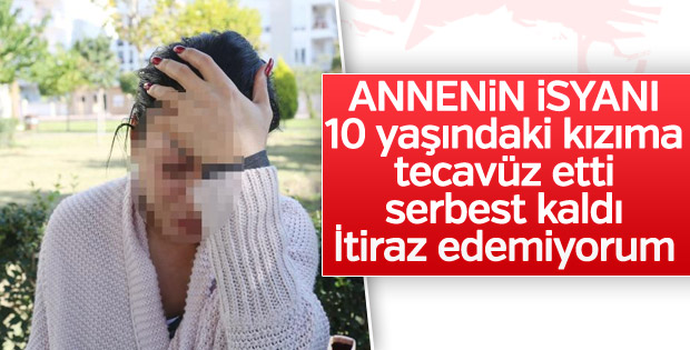 Kızını taciz edenin serbest kalmasına isyan eden anne