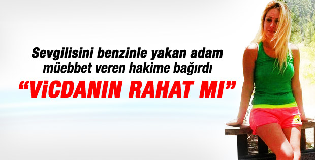 Sevgilisini benzinle yakan iş adamına müebbet hapis