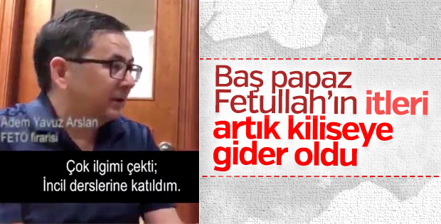 FETÖ'cü Adem Yavuz Arslan'ın kilise hayranlığı