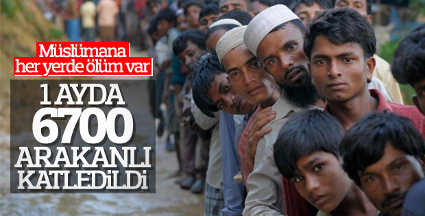 Arakan'da bir ayda 6 bin 700 Müslüman öldürüldü