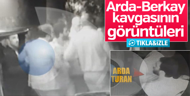 Arda Turan ve Berkay kavgasının görüntüleri yayınlandı