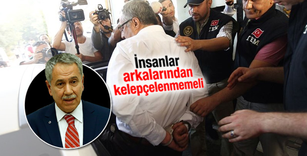 Bülent Arınç: İnsanlar arkalarından kelepçelenmemeli
