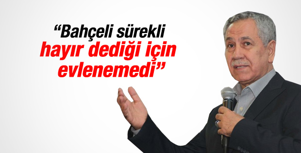 Arınç'tan Bahçeli'ye bekarlık göndermesi