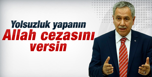 Bülent Arınç: Yolsuzluk yapanın Allah cezasını versin - izle