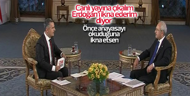 Kılıçdaroğlu: Erdoğan'ı ikna ederim
