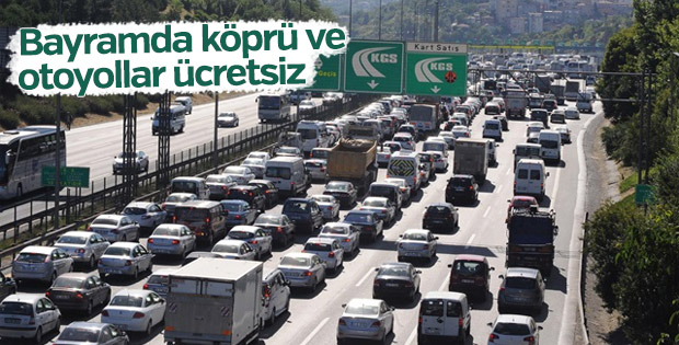 Köprü ve otoyollar bayramda ücretsiz