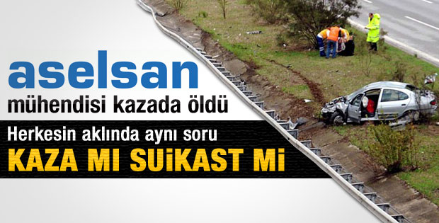 ASELSAN mühendisi kaza kurbanı