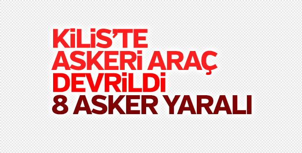 Suriye sınırında zırhlı araç devrildi: 8 asker yaralı