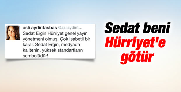 Aslı Aydıntaşbaş'tan Sedat Ergin'e Hürriyet mesajı