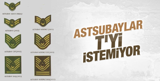 Astsubaylardan t harfi savaşı