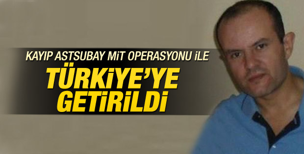 Kayıp astsubay Özgür Örs Türkiye'ye getirildi
