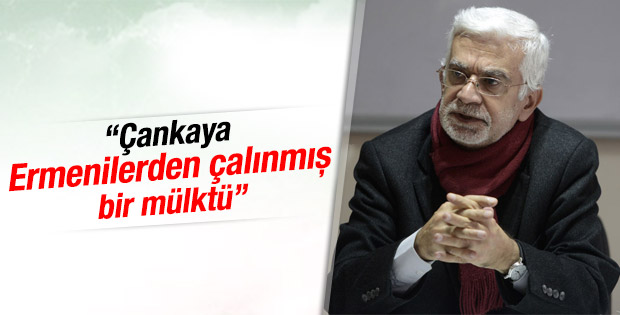 Atilla Yayla: Çankaya Ermenilerden gaspedilmiş bir mülk