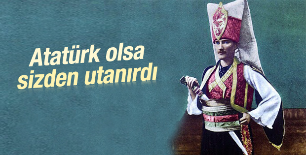 Mustafa Kemal de yeniçeri üniforması giymişti