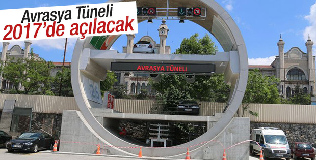 Avrasya Tüneli'nin açılış tarihi kesinleşti