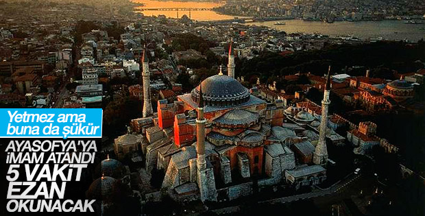 Ayasofya'ya asaleten imam atandı