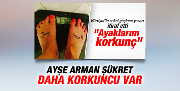 Ahu Yağtu'nun ayakları Ayşe Arman'dan daha çirkin