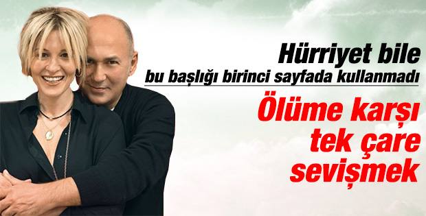Ayşe Arman'ın son yazısı: Ölüme karşı tek çare sevişmek