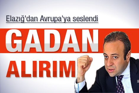 Bağış Elazığ'dan seslendi: Gadan alırım