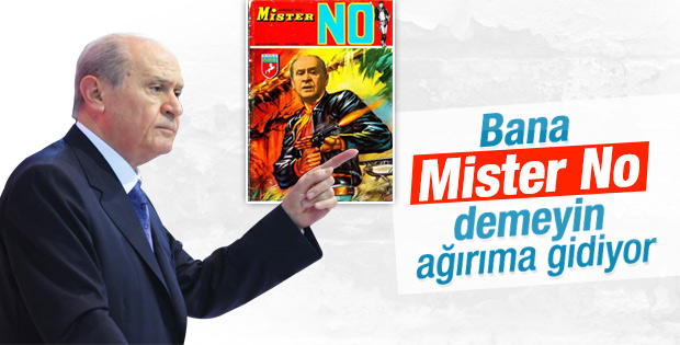 Bahçeli Mister No benzetmelerine karşı çıktı