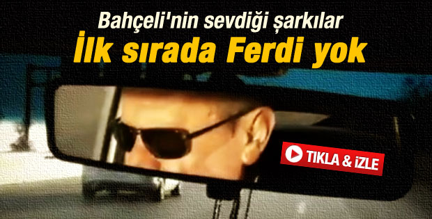 MHP lideri Bahçeli'nin sevdiği şarkılar