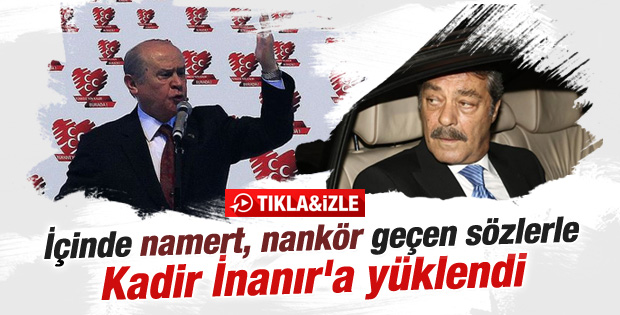 Bahçeli'den Kadir İnanır'a sert sözler