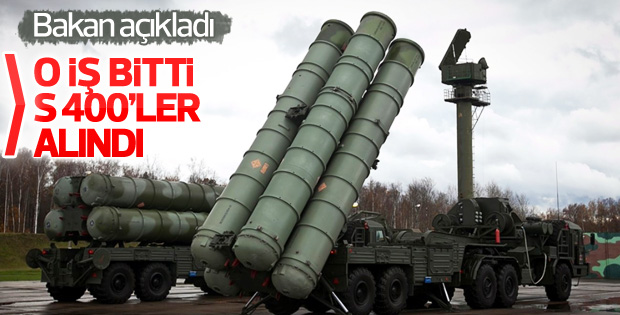 Milli Savunma Bakanı: S 400'ler alındı
