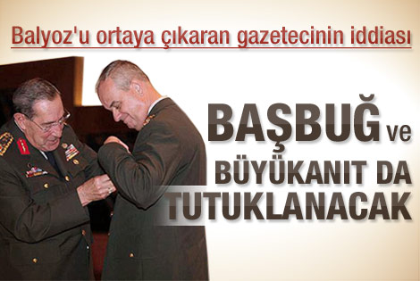 Baransu: Başbuğ ve Büyükanıt da tutuklanacak