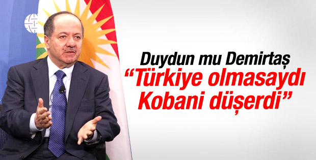 Barzani: Türkiye olmasaydı Kobani düşerdi