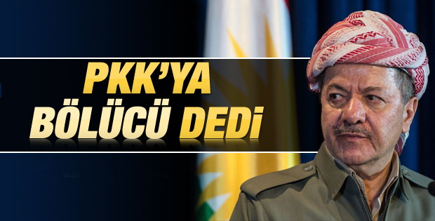 Barzani PKK'yı bölücülükle suçladı