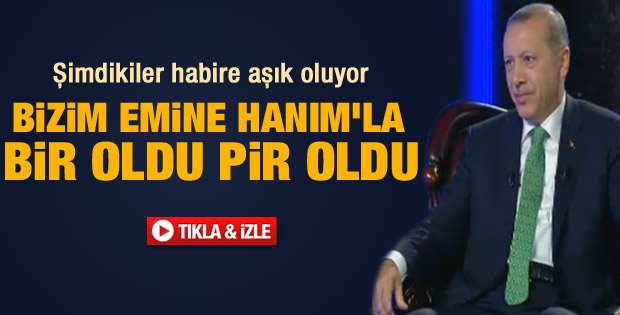 Başbakan Erdoğan Emine hanımla aşkını anlattı