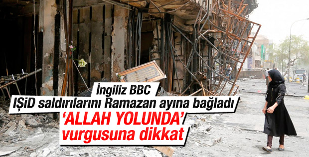 BBC IŞİD saldırılarını Ramazan ayına bağladı