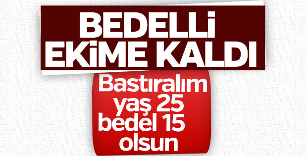 Bedelli askerliğin Meclis'e geleceği tarih belli oldu