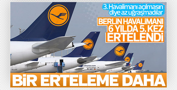 Berlin Havalimanı'nın açılışı yine ertelendi