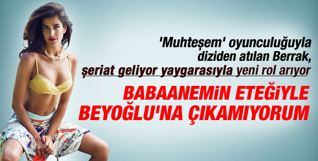 Berrak Tüzünataç: Babaannemin eteğiyle dolaşamıyorum