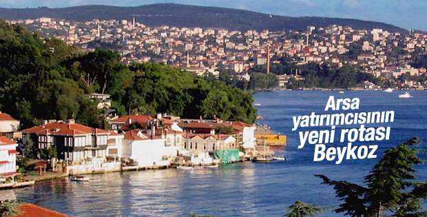 Arsa yatırımcılarının yeni gözdesi Beykoz