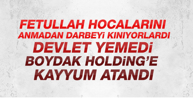 Boydak Holding'e kayyum atandı