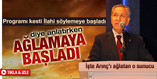 Bülent Arınç'ı ağlatan sunucu