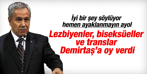 Bülent Arınç: Lezbiyenler ve translar Demirtaş'a oy verdi