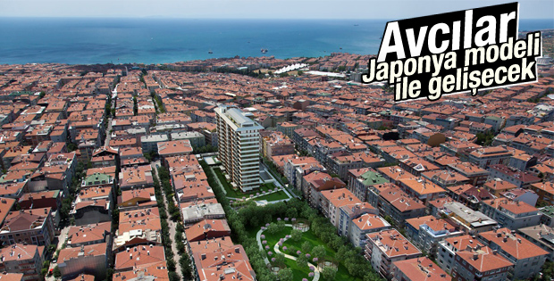 Avcılar Japonya modeli ile gelişecek