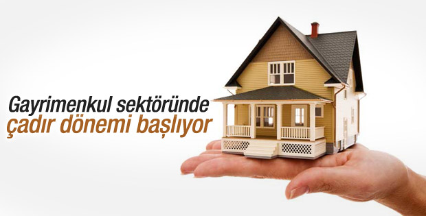 Gayrimenkul sektöründe çadır dönemi başlıyor