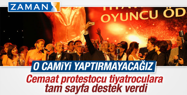 Zaman'dan camiye karşı tiyatroculara tam sayfa destek