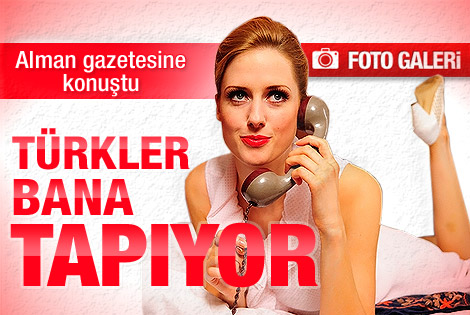Caroline: Türkiye'de bana tapıyorlar