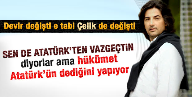 Çelik: Hükümet ekonomide Atatürk'ün dediğini yapıyor