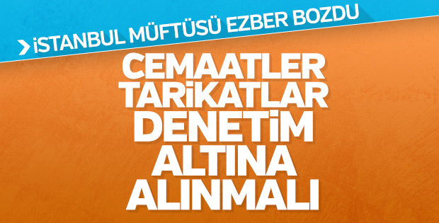 Müftü'den cemaat ve tarikatlar denetlensin çıkışı