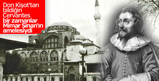 Cervantes Mimar Sinan'ın yaptırdığı camide ameleydi