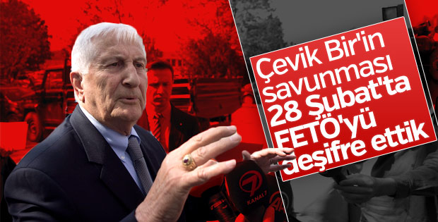 28 Şubat davasında karar öncesi Çevik Bir'den açıklama